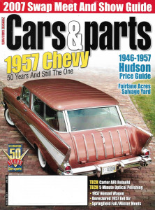 CARS & PARTS 2007 APR - '57 CHEVY 50 YEARS, '45-57 HUDSON, '57 NOMAD WAGON